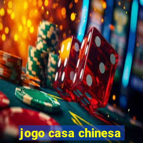 jogo casa chinesa